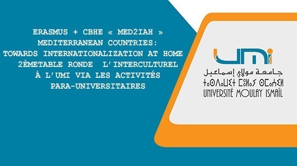 Lire la suite à propos de l’article Erasmus + CBHE « MED2IaH » MEDiterranean countries: Towards Internationalization at Home 2èmeTABLE RONDE L’interculturel à l’UMI via les activités para-universitaires