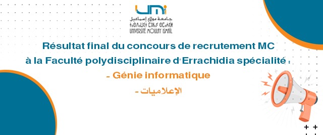 Lire la suite à propos de l’article Résultat final du concours de recrutement MC à la Faculté polydisciplinaire d’Errachidia – spécialité : Génie informatique الإعلاميات