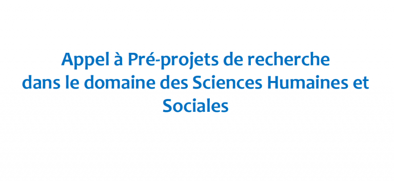 Lire la suite à propos de l’article Appel à Pré-projets de recherche en Sciences Humaines et Sociales
