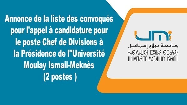 Lire la suite à propos de l’article Annonce de la liste des convoqués pour l’appel à candidature pour le poste Chef de Divisions à la Présidence de l »Université Moulay Ismail-Meknès (2 postes )