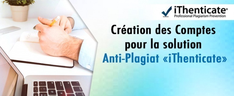 Lire la suite à propos de l’article Création des Comptes pour la solution Anti-Plagiat « Ithenticate »
