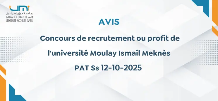 Lire la suite à propos de l’article  concours de recrutement au profit de l&rsquo;université Moulay Ismail Meknès, PAT Ss 12-10-2025