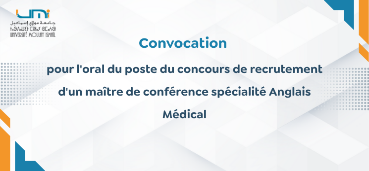 Lire la suite à propos de l’article Convocation pour l&rsquo;oral du poste du concours de recrutement d&rsquo;un maître de conférence spécialité Anglais Médical